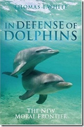 Thomas White - In Defense of Dolphins